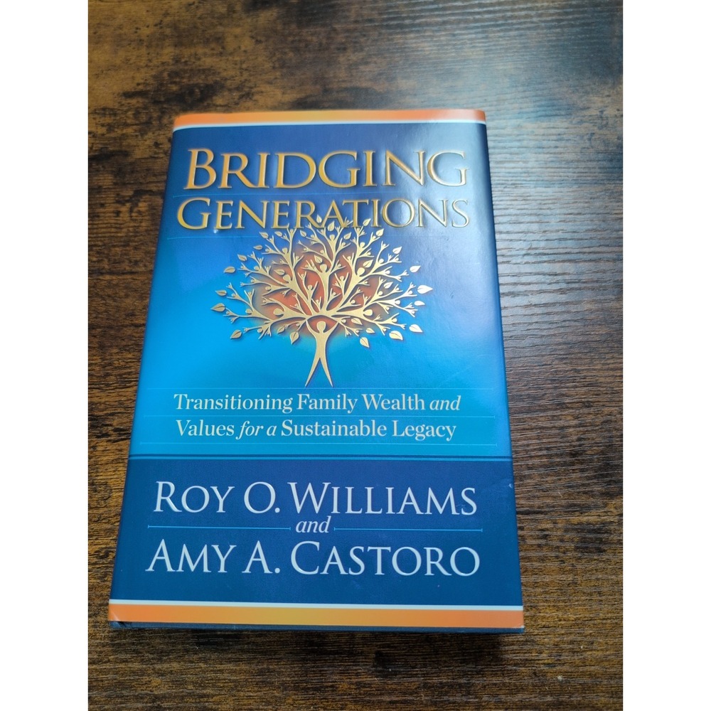 Bridging Generations : Transitioning Family Wealth and Values.... Signed